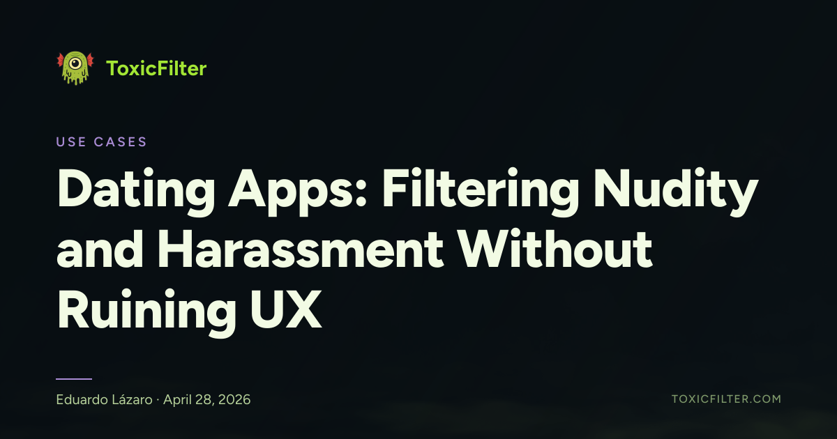 Dating Apps: Filtering Nudity and Harassment Without Ruining UX