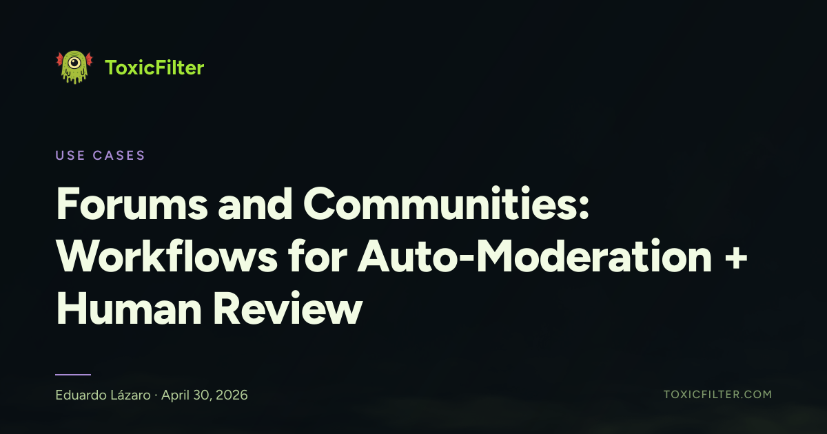Forums and Communities: Workflows for Auto-Moderation + Human Review