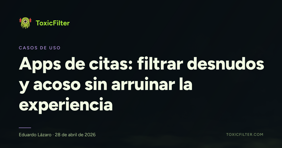 Apps de citas: filtrar desnudos y acoso sin arruinar la experiencia
