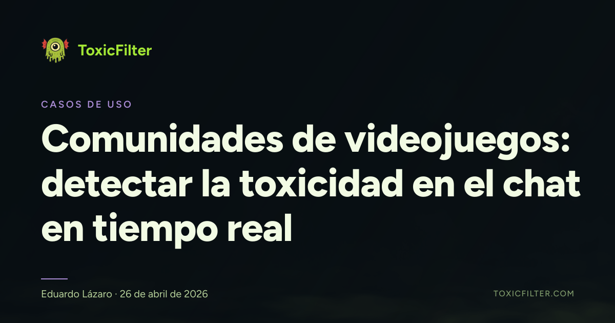 Comunidades de videojuegos: detectar la toxicidad en el chat en tiempo real