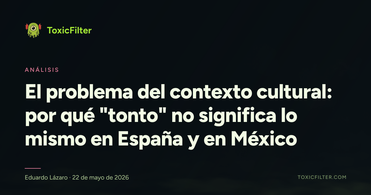 El problema del contexto cultural: por qué "tonto" no significa lo mismo en España y en México