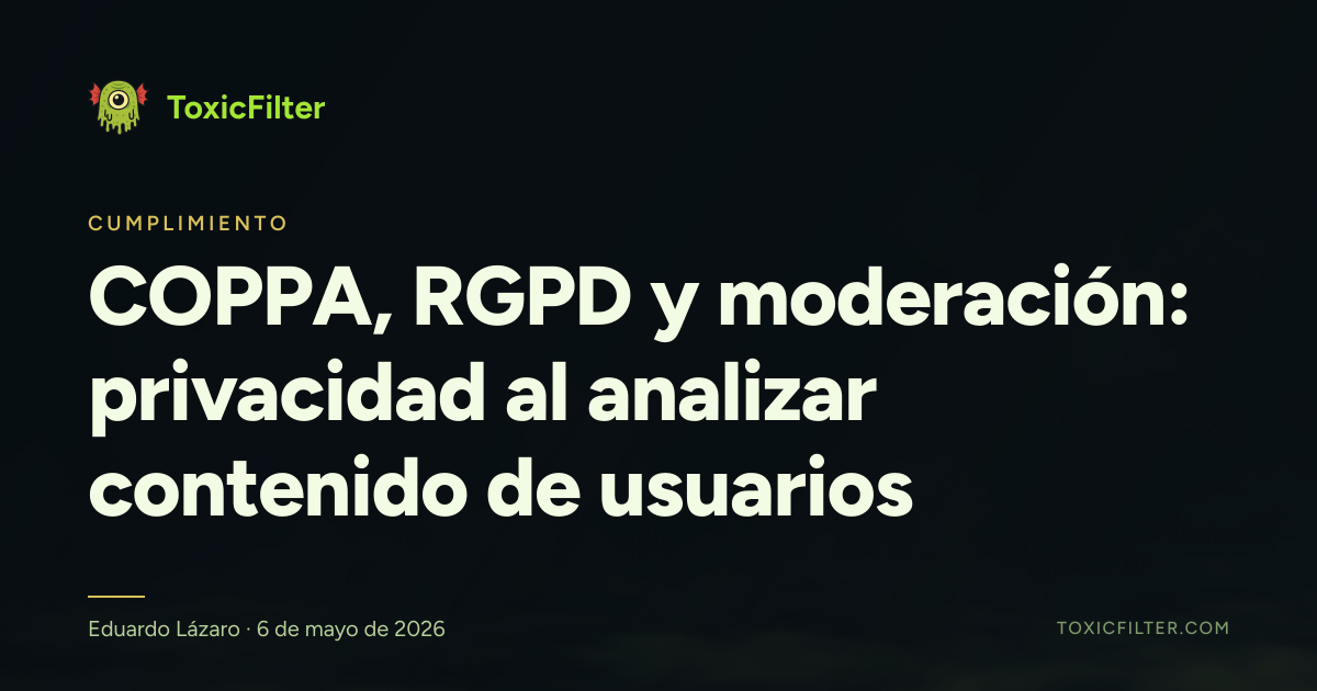 COPPA, RGPD y moderación: privacidad al analizar contenido de usuarios