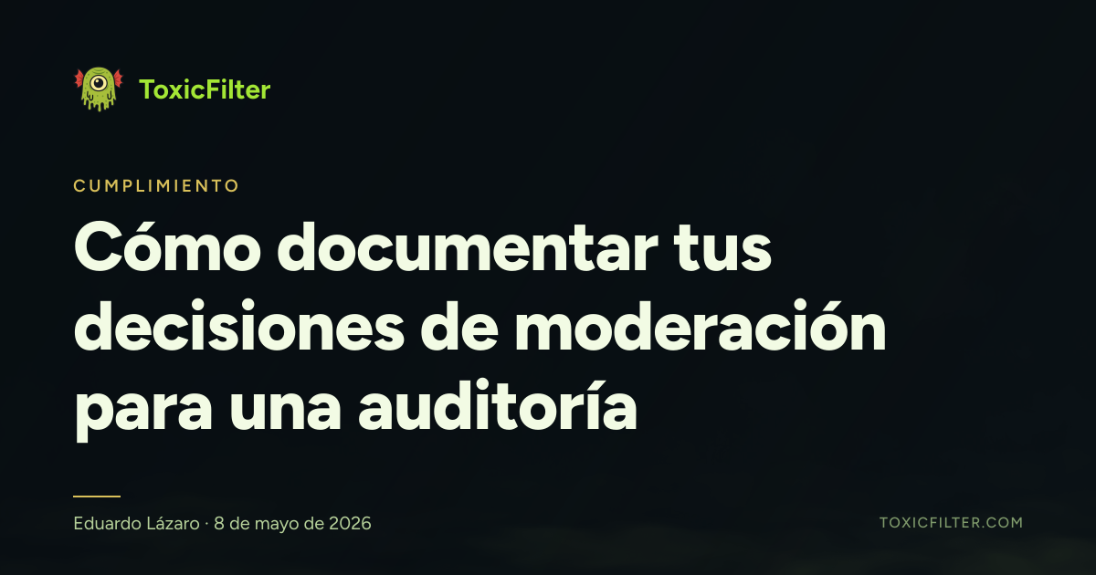 Cómo documentar tus decisiones de moderación para una auditoría