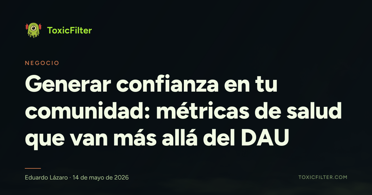 Generar confianza en tu comunidad: métricas de salud que van más allá del DAU