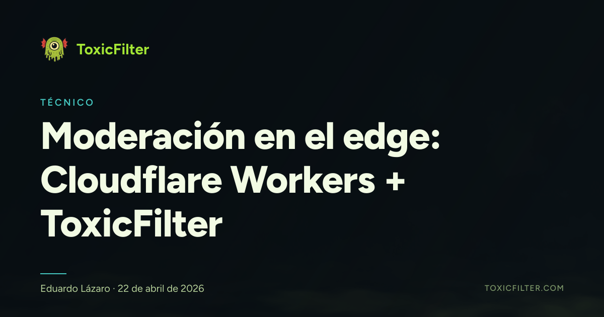 Moderación en el edge: Cloudflare Workers + ToxicFilter