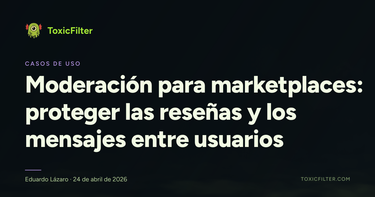 Moderación para marketplaces: proteger las reseñas y los mensajes entre usuarios