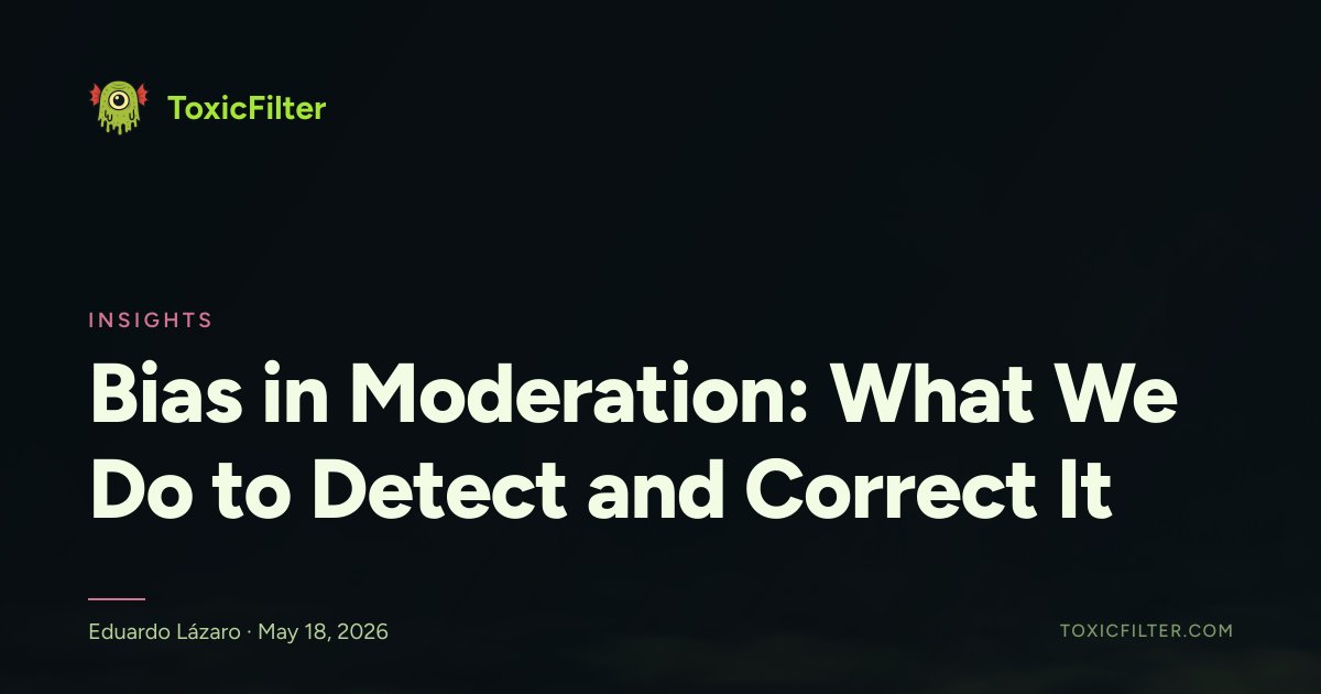 Bias in Moderation: What We Do to Detect and Correct It