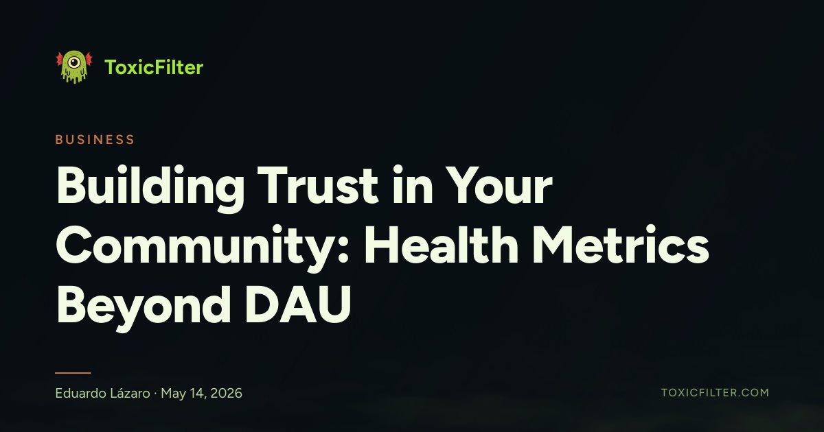 Building Trust in Your Community: Health Metrics Beyond DAU