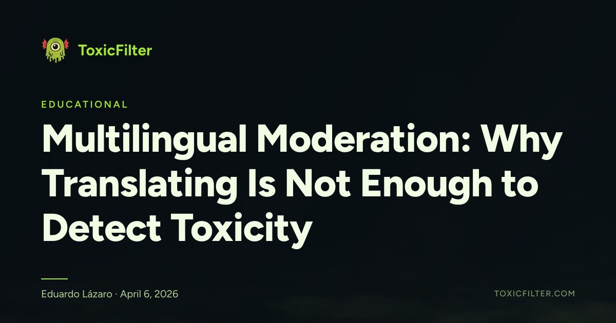 Multilingual Moderation: Why Translating Is Not Enough to Detect Toxicity